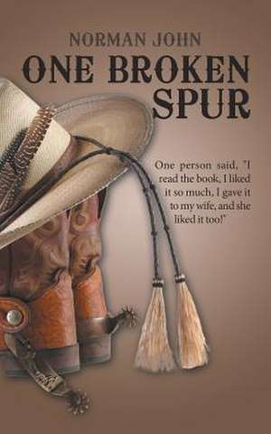 One Broken Spur de Norman John