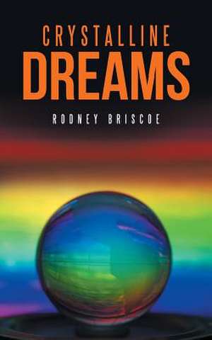 Crystalline Dreams de Briscoe, Rodney