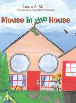 Mouse in the House de Laura A. Allen