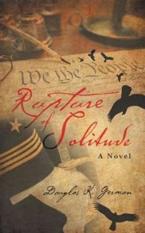 Rupture of Solitude de Douglas K. German