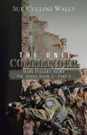 The Unit Commander de Sue Cullins Walls