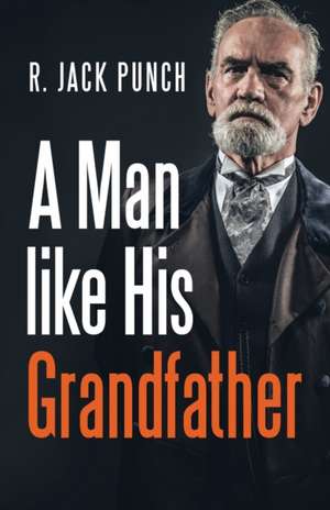 A Man like His Grandfather de R. Jack Punch