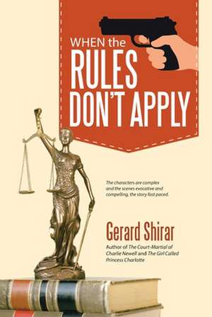 When the Rules Don't Apply de Gerard Shirar