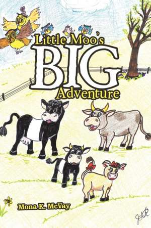 Little Moo'S Big Adventure de Mona K. McVay