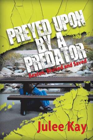 Preyed Upon by a Predator de Kay, Julee