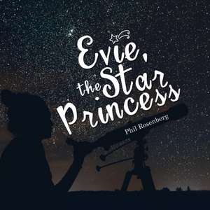 Evie, the Star Princess de Phil Rosenberg