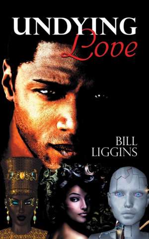 Undying Love de Bill Liggins