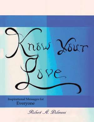 Know Your Love de Robert A. Polimeni