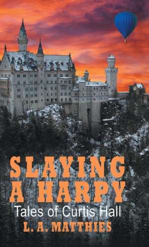 Slaying a Harpy de L. A. Matthies