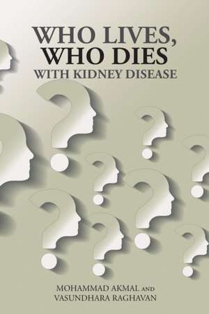 Who Lives, Who Dies with Kidney Disease de Mohammad Akmal