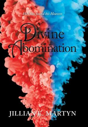 Divine Abomination de Jillian E Martyn