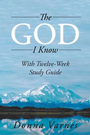 The God I Know de Donna Varnes
