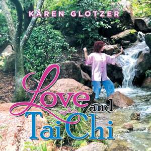 Love and Tai Chi de Karen Glotzer