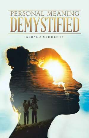 Personal Meaning Demystified de Gerald Middents