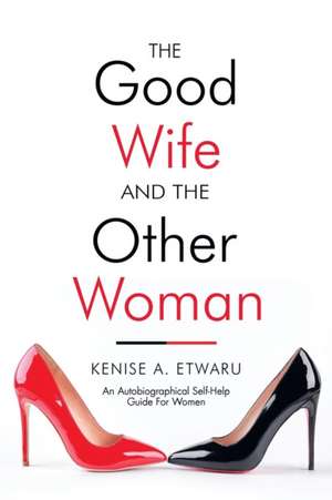 The Good Wife and the Other Woman de Kenise Etwaru