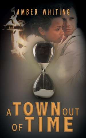 A Town out of Time de Amber Whiting