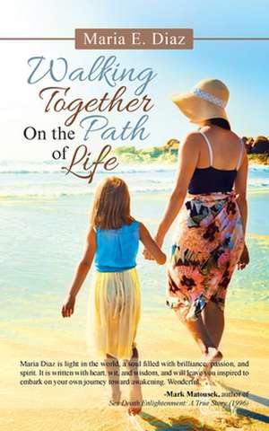 Walking Together on the Path of Life de Maria E. Diaz