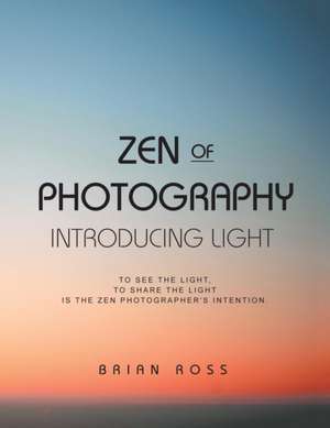 Ross, B: Zen of Photography