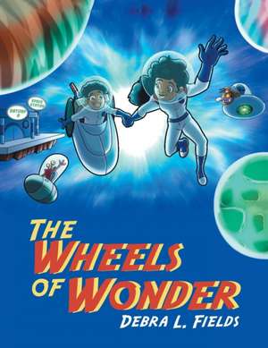 The Wheels of Wonder de Debra L. Fields