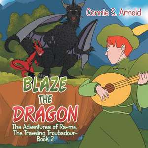 Blaze the Dragon de Connie S Arnold