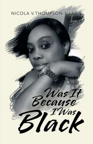 Was It Because I Was Black de Nicola V. Thompson-Harris