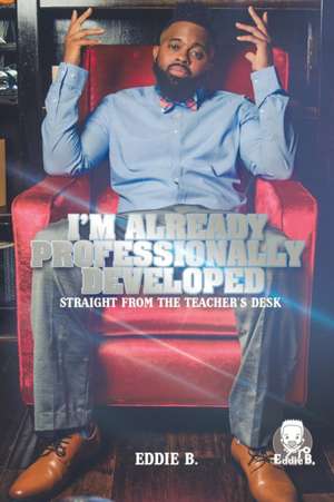 I'm Already Professionally Developed de Eddie B.