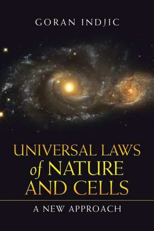 Universal Laws of Nature and Cells de Goran Indjic