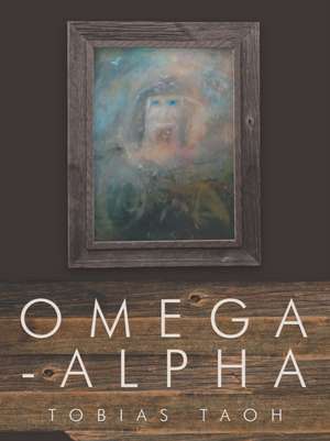 Omega-Alpha de Tobias Taoh