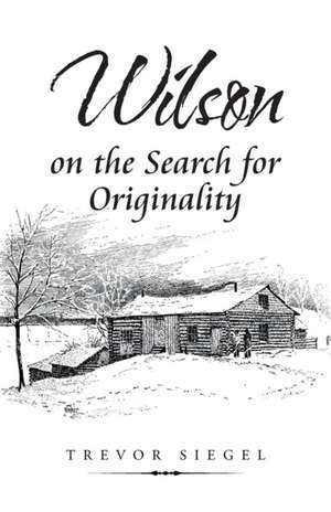 Wilson on the Search for Originality de Trevor Siegel