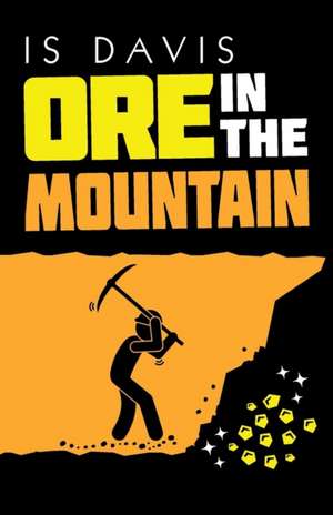 Ore in the Mountain de Is Davis