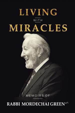 Living with Miracles de Rabbi Mordechai Green