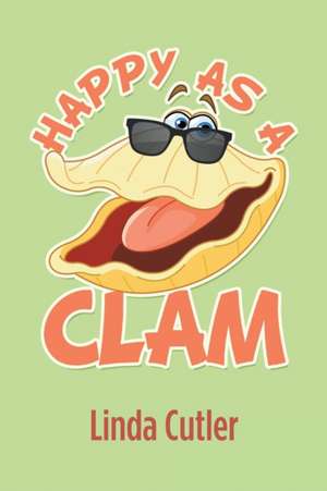 Happy as a Clam de Linda Cutler