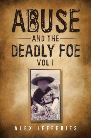 Abuse and the Deadly Foe de Alex Jefferies