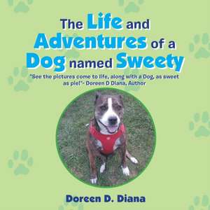 The Life and Adventures of a Dog Named Sweety de Doreen D. Diana