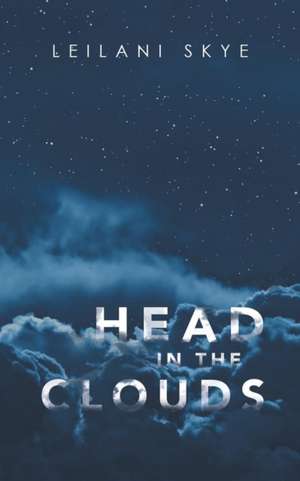 Head in the Clouds de Leilani Skye