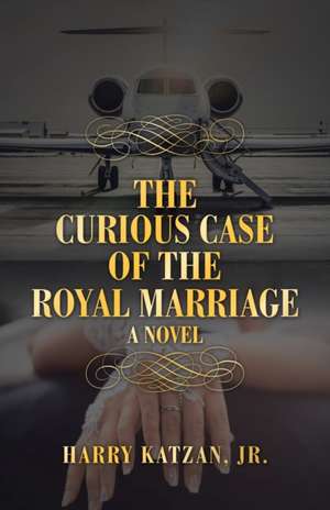 The Curious Case of the Royal Marriage de Harry Katzan Jr