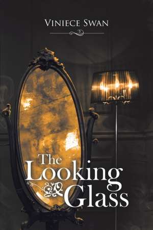 The Looking Glass de Viniece Swan