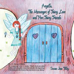 Aryella, the Messenger of Fairy Love and Her Fairy Friends de Susan Jane Tilley