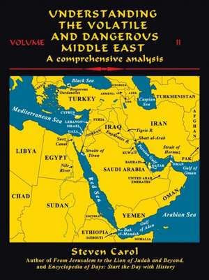 Understanding the Volatile and Dangerous Middle East de Steven Carol