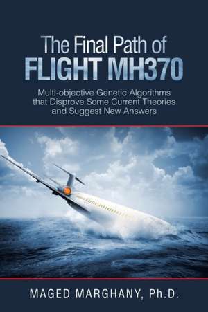 The Final Path of Flight Mh370 de Maged Marghany Ph. D.