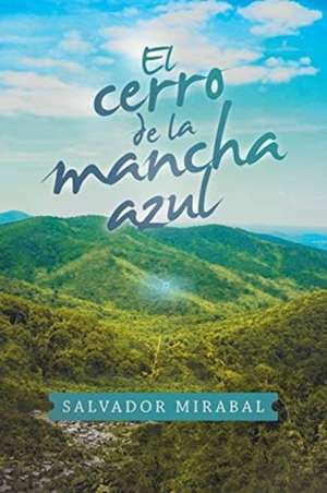 El Cerro De La Mancha Azul de Salvador Mirabal