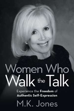 Women Who Walk the Talk de M. K. Jones