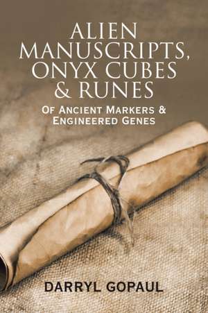 Alien Manuscripts, Onyx Cubes & Runes de Darryl Gopaul