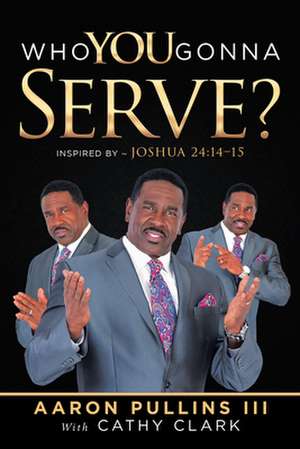 Who You Gonna Serve? de Aaron Pullins