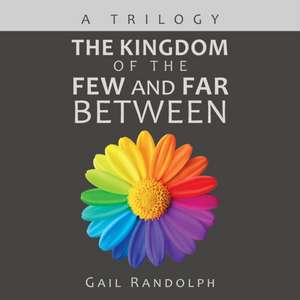 The Kingdom of the Few and Far Between de Gail Randolph