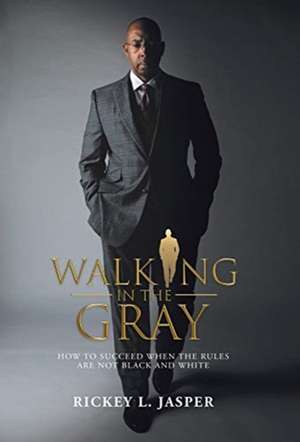 Walking in the Gray de Rickey L. Jasper