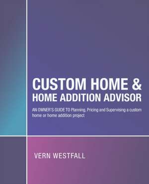 Custom Home & Home Addition Advisor de Vern Westfall