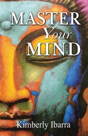 Master Your Mind de Kimberly Ibarra