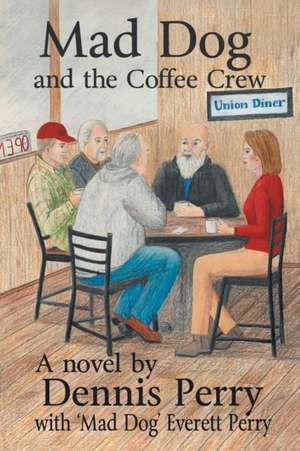 Mad Dog and the Coffee Crew de Dennis Perry