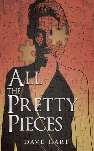 All the Pretty Pieces de Dave Hart